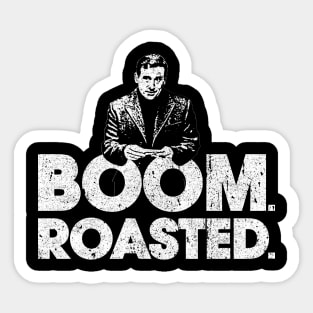 Boom. Roasted. - Michael Scott Sticker